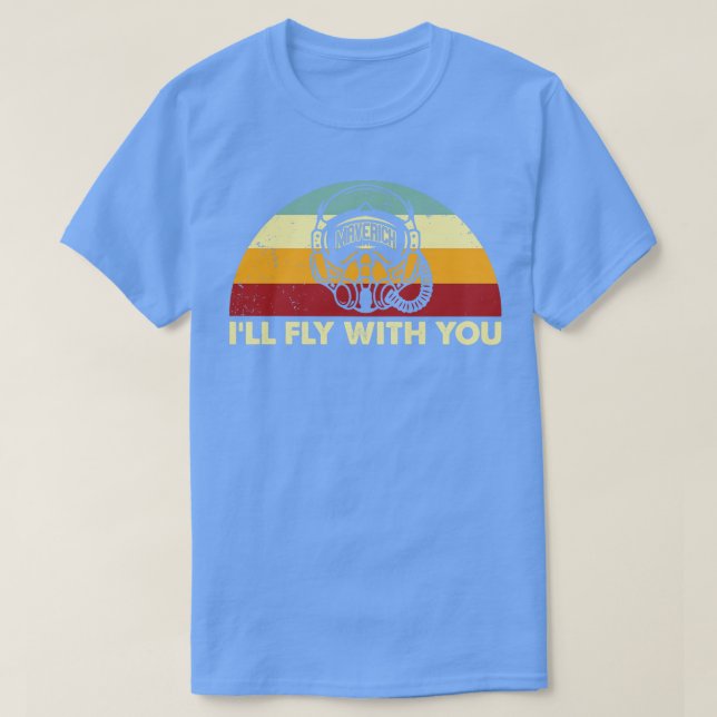 Retro Ill Fly With You Maverick T-Shirt (Design Front)