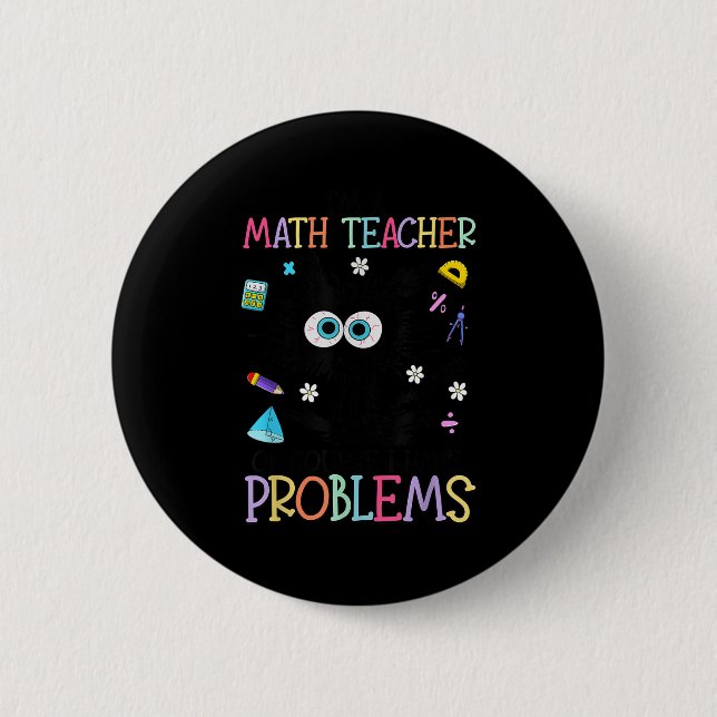 Retro I'm A Math Teacher Of Course I Have Problems Button (Front)