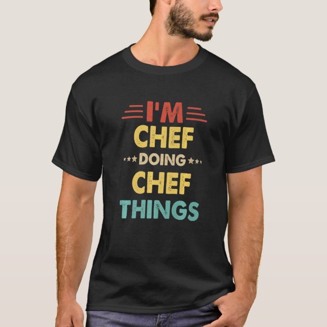 Retro I'm Chef Doing Chef Things T-Shirt (Front)