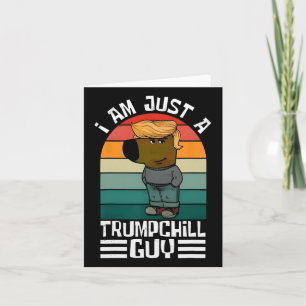 Retro I'm Just A Trump Chill Guys Funny Trump Card