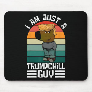 Retro I'm Just A Trump Chill Guys Funny Trump  Mouse Pad