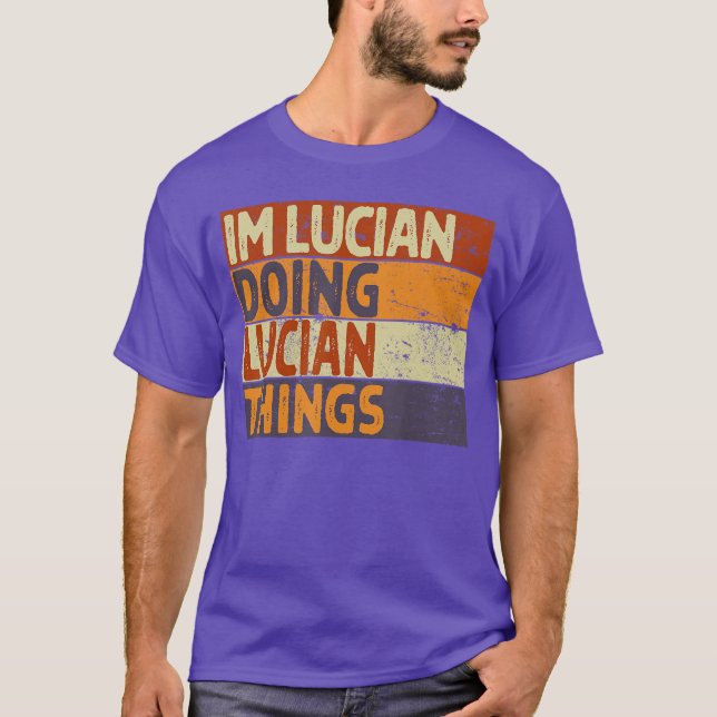 Retro Im LUCIAN Doing LUCIANhings Funny Birthday J T-Shirt (Front)