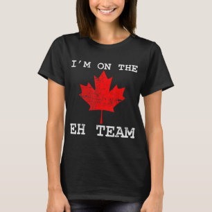 Retro I'm On The Eh Team Maple Leaf Canadian Flag T-Shirt