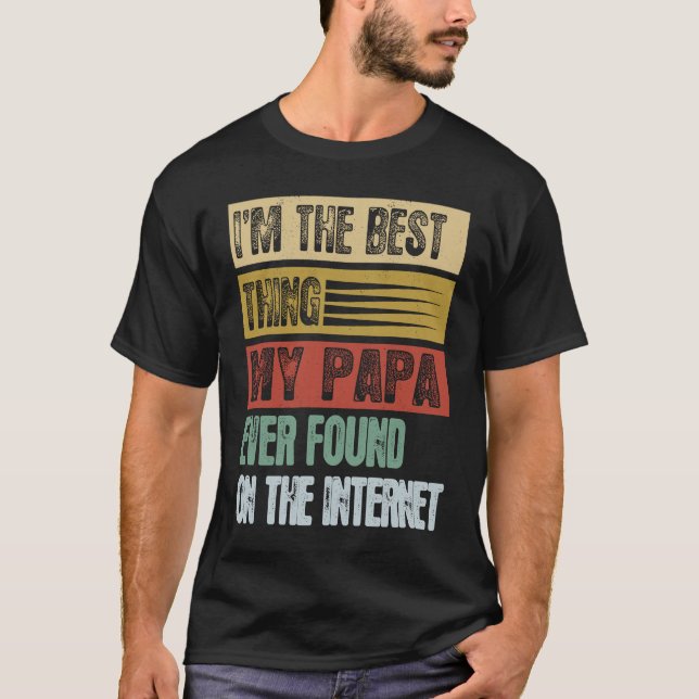 Retro I'm The Best Thing My Papa Ever Found T-Shirt (Front)