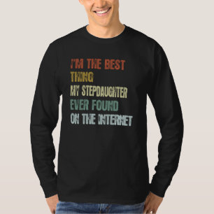 Retro I'm The Best Thing My Stepdaughter Ever Foun T-Shirt