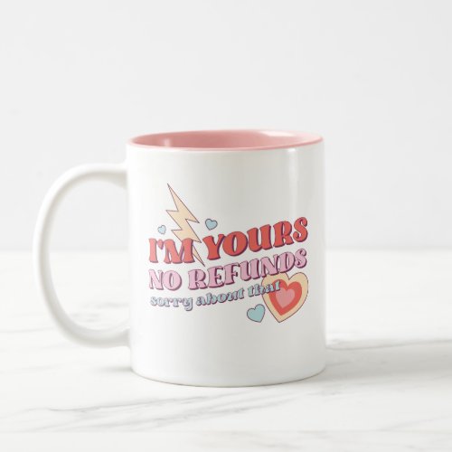 Retro Im Yours No Refunds anniversary Valentines Two_Tone Coffee Mug