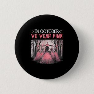 Retro In October We Wear Pink Witch Breast Cancer  Button