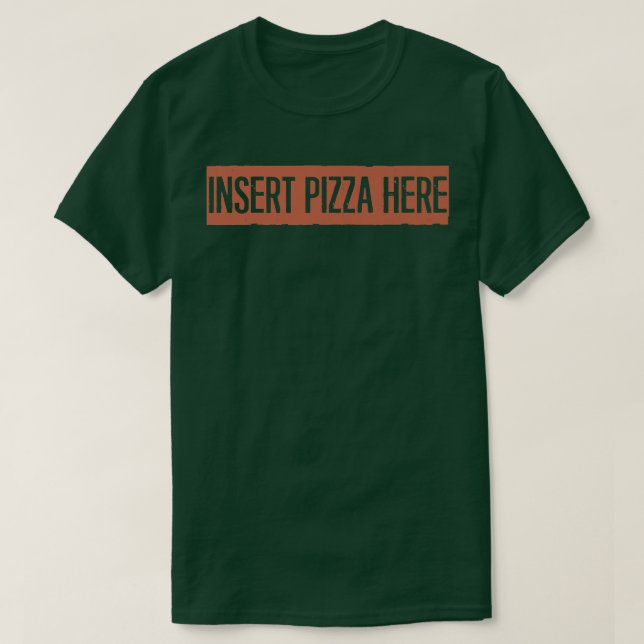 Retro, Insert Pizza Here Funny  T-Shirt (Design Front)