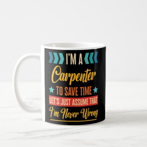 Retro Inspired Carpenter to save time Im never wr Coffee Mug