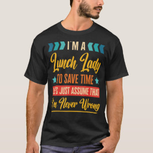 Retro Inspired Lunch Lady to save time I'm never w T-Shirt
