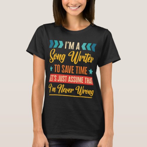 Retro Inspired Song Writer to save time Im never w T_Shirt