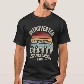 Retro Introverted But Willing To Discuss Cats Intr T-Shirt
