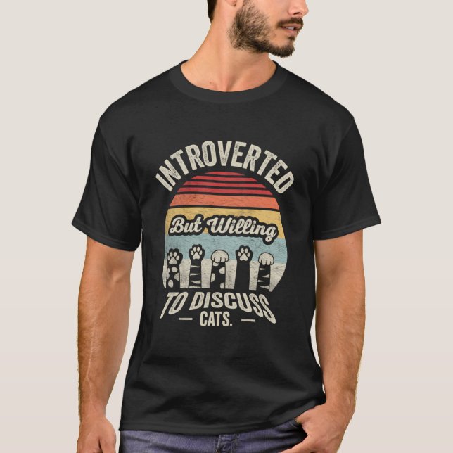 Retro Introverted But Willing To Discuss Cats Intr T-Shirt (Front)