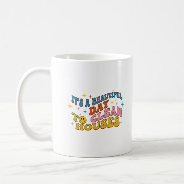 Retro It's A Beautiful Day to Clean Houses Funny Coffee Mug (Left)