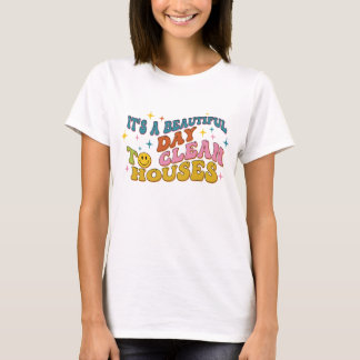 Retro It's A Beautiful Day to Clean Houses Funny T-Shirt