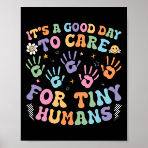 Retro Its A Good Day To Care For Tiny Humans Dayca Poster