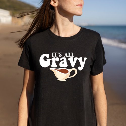 Retro Its All Gravy Baby Vintage Fall Thanksgiving T_Shirt