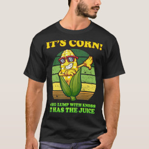 Retro Itu2019s Corn It Has The Juice Corn Trendy T-Shirt
