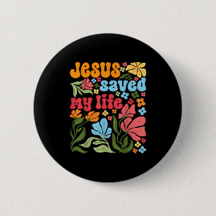 Retro Jesus Christ Saved My Life Boho Floral Chris Button