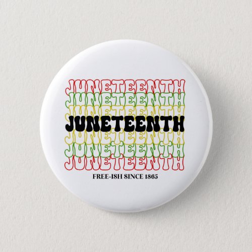 Retro Juneteenth Free_ish Since 1865 Button