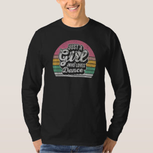 Retro Just A Girl Who Loves Dance For Dancer Girl T-Shirt