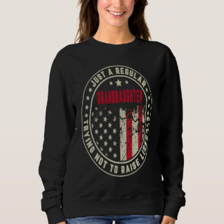 Retro Just A Regular Granddaughter Raise Liberals  Sweatshirt