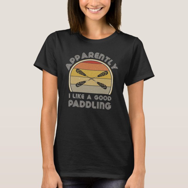 Retro Kayaking  For Women  I Need A Good Paddling T-Shirt (Front)