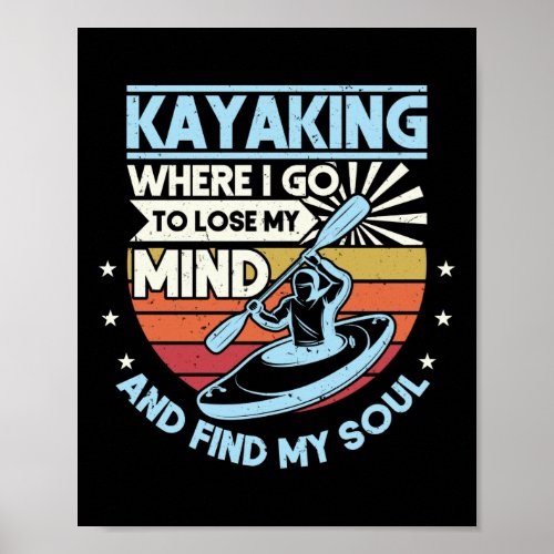 Retro Kayaking Where I Go To Lose My Mind And Find Poster