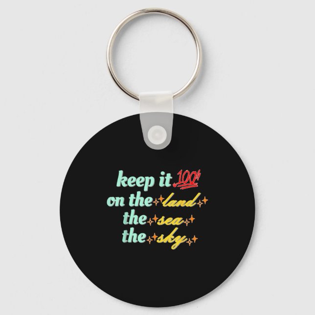 Retro Keep It 100 On The Land The Sea And The Sky  Keychain (Front)