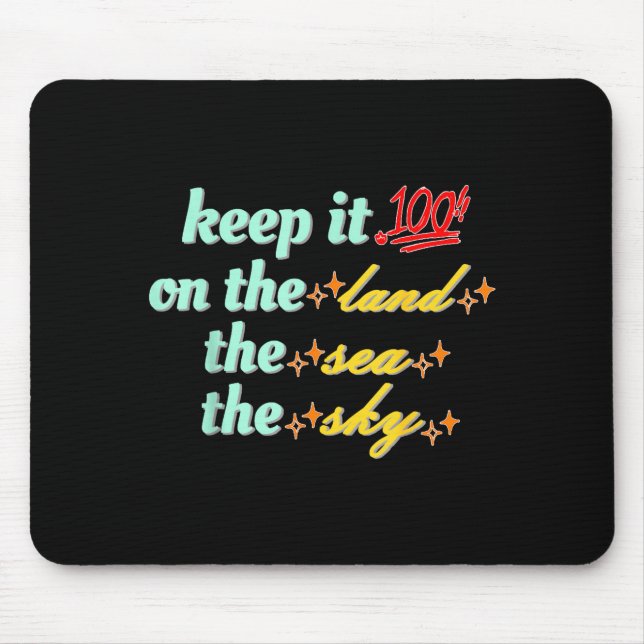 Retro Keep It 100 On The Land The Sea And The Sky  Mouse Pad (Front)