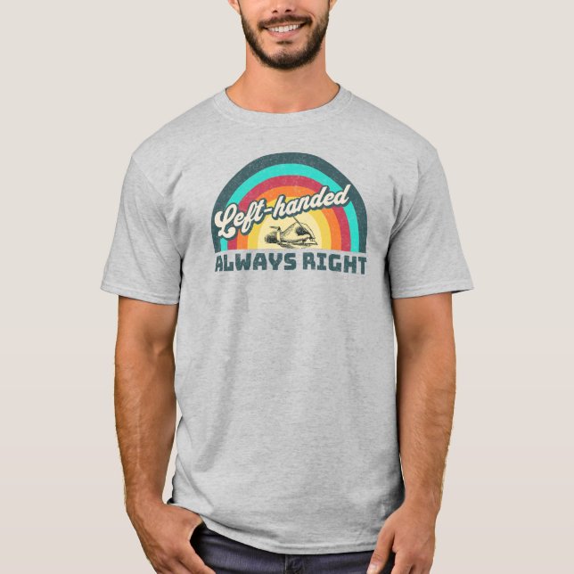 Retro Left-handed, Always Right T-Shirt (Front)