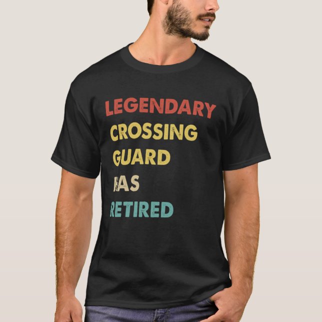 Retro Legendary Crossing Guard Has Retired T-Shirt (Front)