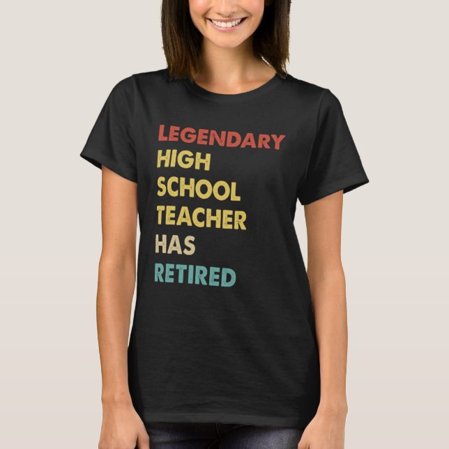 Retro Legendary High School Teacher Has Retired T-Shirt (Front)