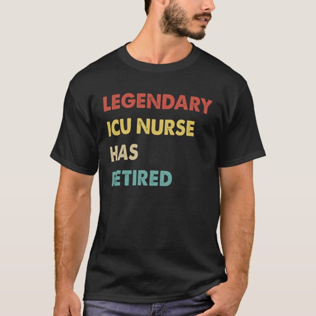 Retro Legendary Icu Nurse Has Retired T-Shirt (Front)