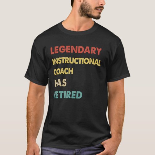 Retro Legendary Instructional Coach Has Retired T-Shirt