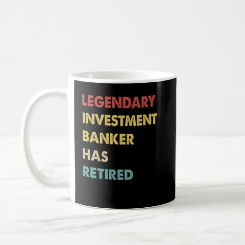 Retro Legendary Investment Banker Has Retired  Coffee Mug