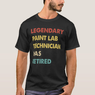 Retro Legendary Paint Lab Technician Has Retired T-Shirt