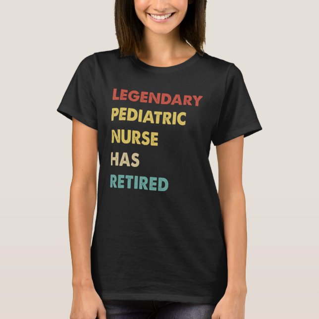 Retro Legendary Pediatric Nurse Has Retired T-Shirt (Front)