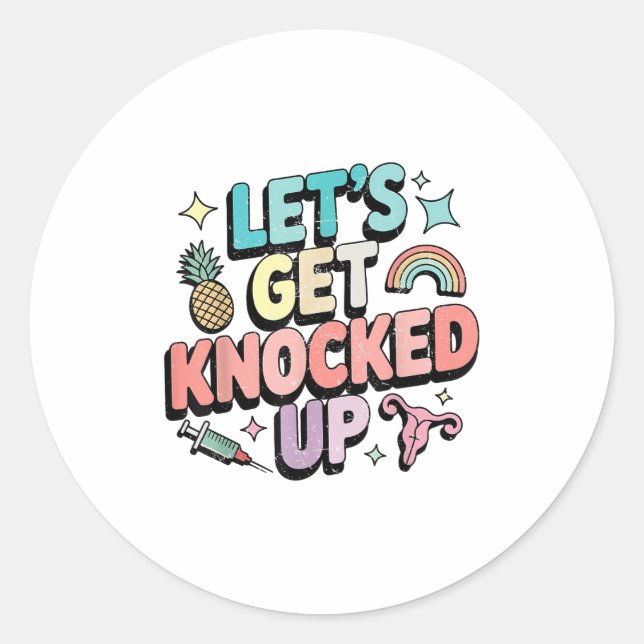 Retro Let’s Get Knocked Up Ivf Fertility Transfer  Classic Round Sticker (Front)