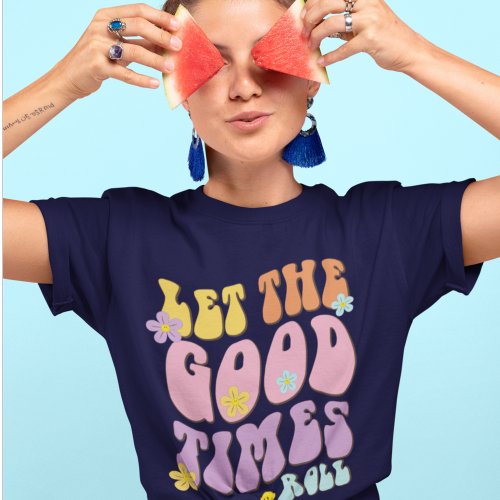 Retro Let the good times roll quote Pink Yellow Mu T_Shirt