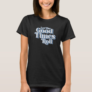 Retro Let The Good Times Roll Vintage 60's 70s Di T-Shirt