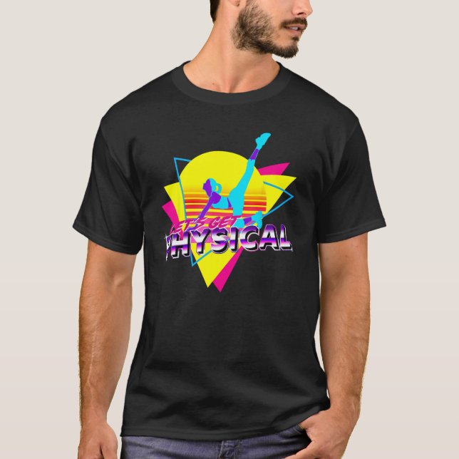 Retro Let's Get Physical Totally 80's Workout Fitn T-Shirt (Front)