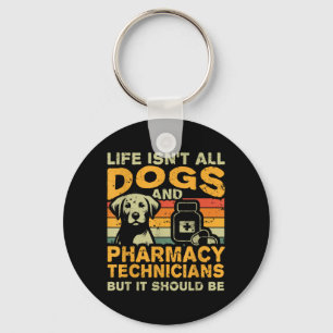Retro Life Isnt All Dogs And Pharmacy Technician Keychain