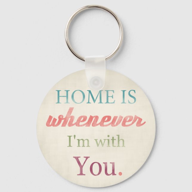Retro Love Quote Keychain, Home is whenever I'm wi Keychain (Front)