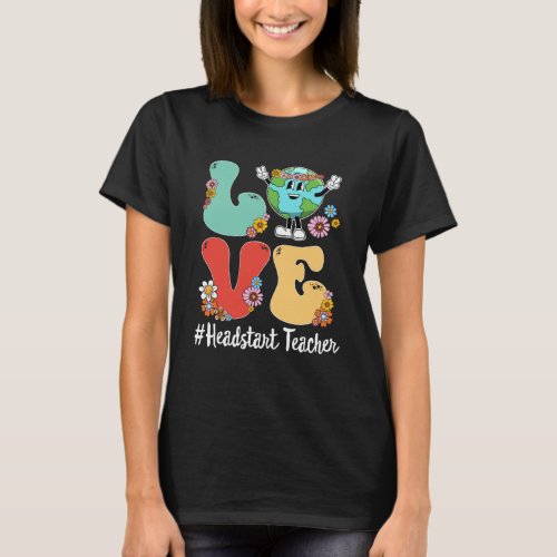 Retro Love World Earth Day 2023 Headstart Teacher T_Shirt