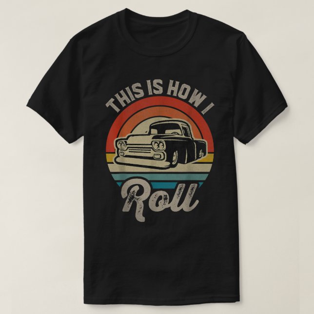 Retro Lowered Truck This is How I Roll Lowrider  T-Shirt (Design Front)