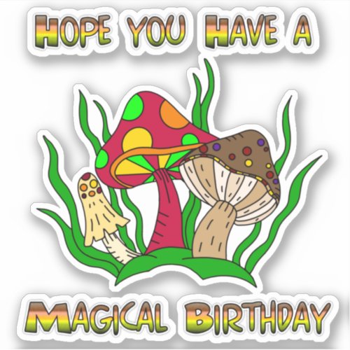 Retro Magic Mushrooms  Have a Magical Birthday Sticker