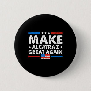 Retro Make Alcatraz Great Again Funny Trump Alcatr Button