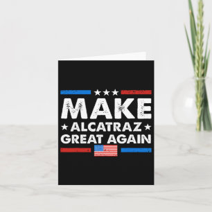 Retro Make Alcatraz Great Again Funny Trump Alcatr Card