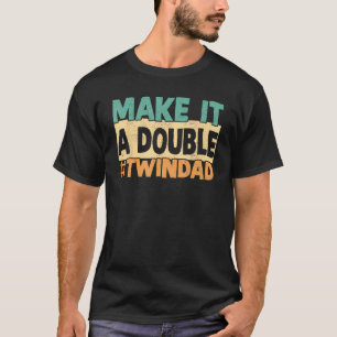 Retro Make It A Double Twin Dad Baby Announcement  T-Shirt
